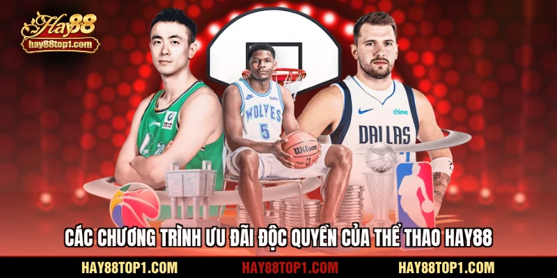 Các chương trình ưu đãi độc quyền của Thể thao HAY88