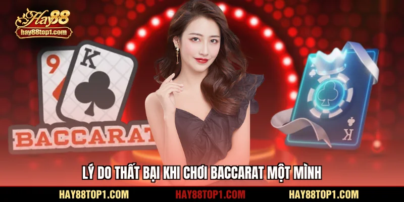 Lý do thất bại khi chơi Baccarat một mình