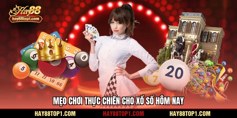 Mẹo chơi thực chiến cho xổ số hôm nay